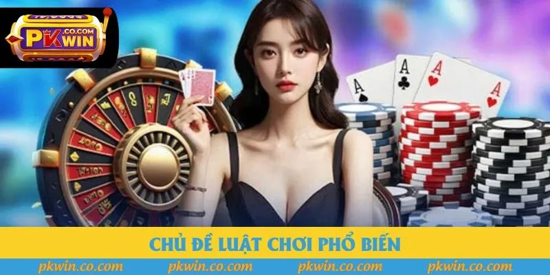 Chủ đề luật chơi phổ biến