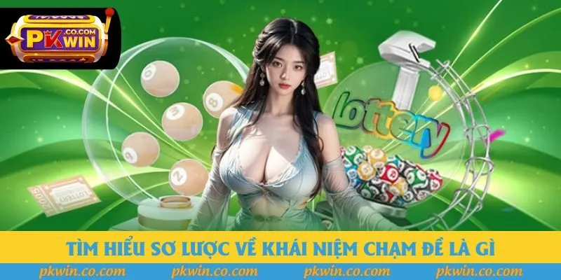 Tìm hiểu sơ lược về khái niệm chạm đề là gì Tìm hiểu sơ lược về khái niệm chạm đề là gì