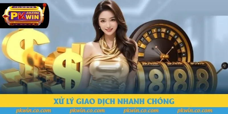 Xử lý giao dịch nhanh chóng