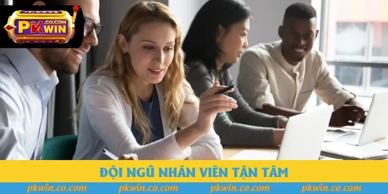 Đội ngũ nhân viên tận tâm