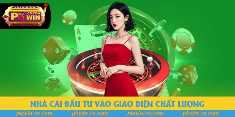 Nhà cái đầu tư vào giao diện chất lượng
