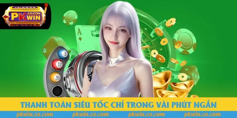Thanh toán siêu tốc chỉ trong vài phút ngắn