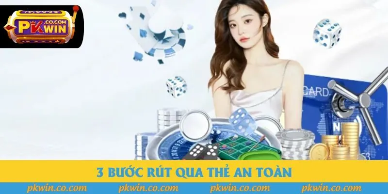 3 bước rút qua thẻ an toàn