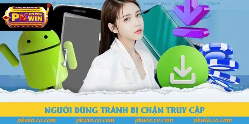 Người dùng tránh bị chặn truy cập