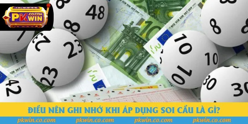 Điều nên ghi nhớ khi áp dụng soi cầu là gì?